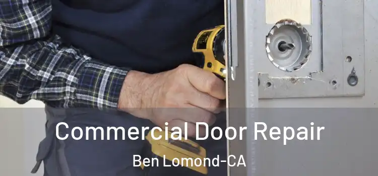  Commercial Door Repair Ben Lomond-CA