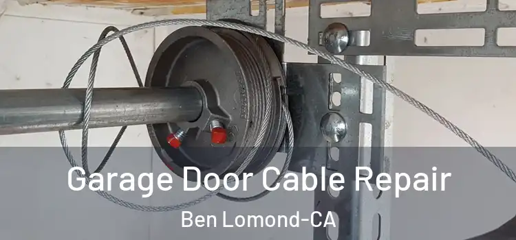  Garage Door Cable Repair Ben Lomond-CA